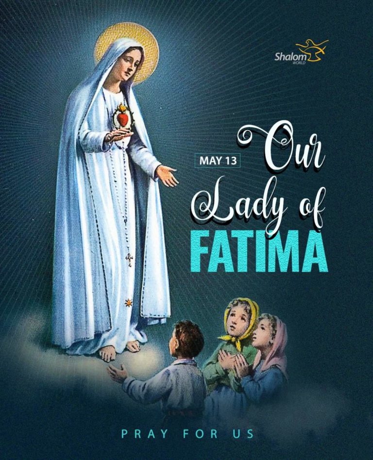 Wednesday May 13, 2020. OUR LADY OF FATIMA (Opt Mem) Reading and Reflection